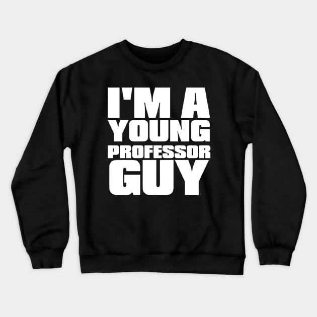 Young Professor Guy - White Crewneck Sweatshirt by The Young Professor